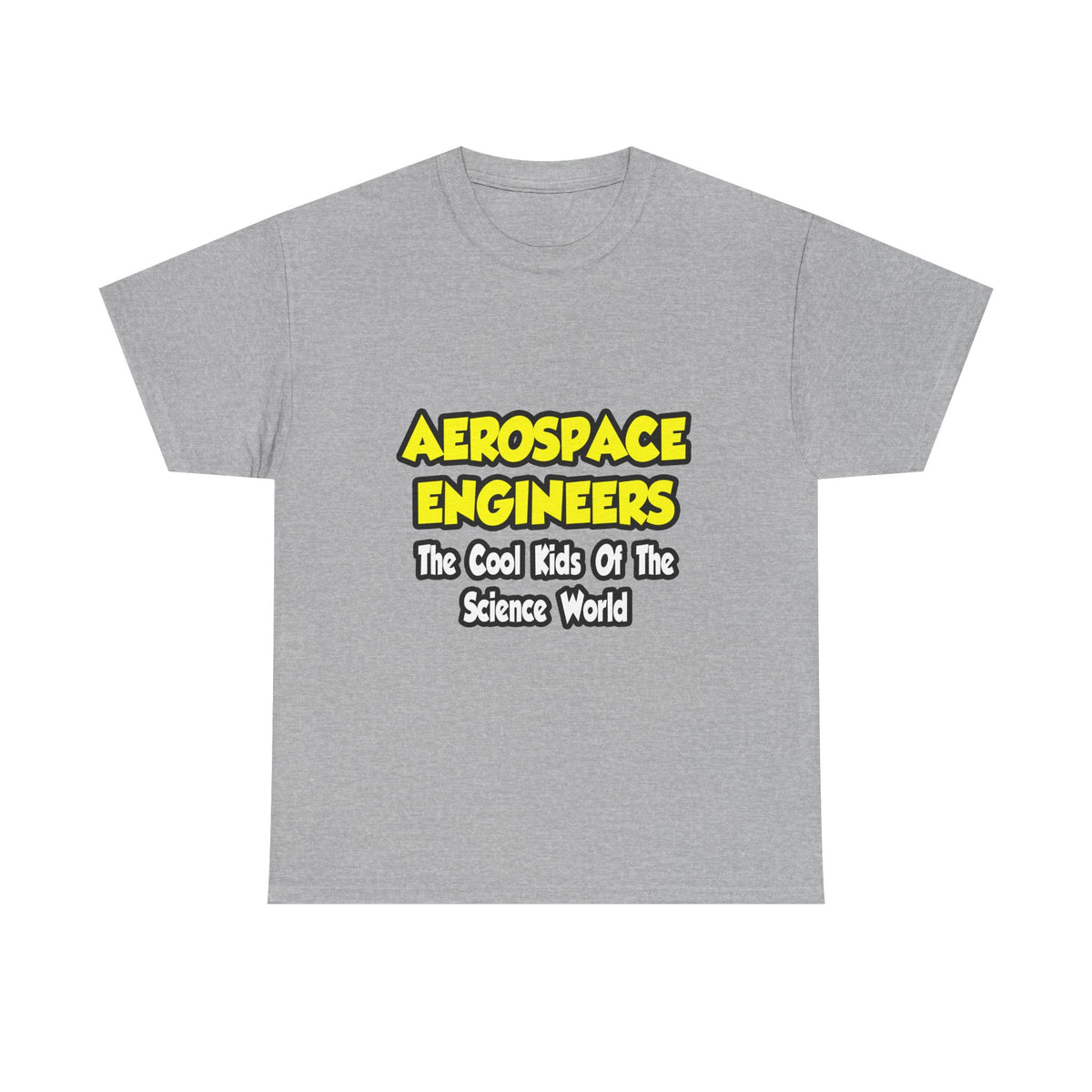Aerospace Engineers...Cool Kids of Sci World - Unisex Heavy Cotton Tee