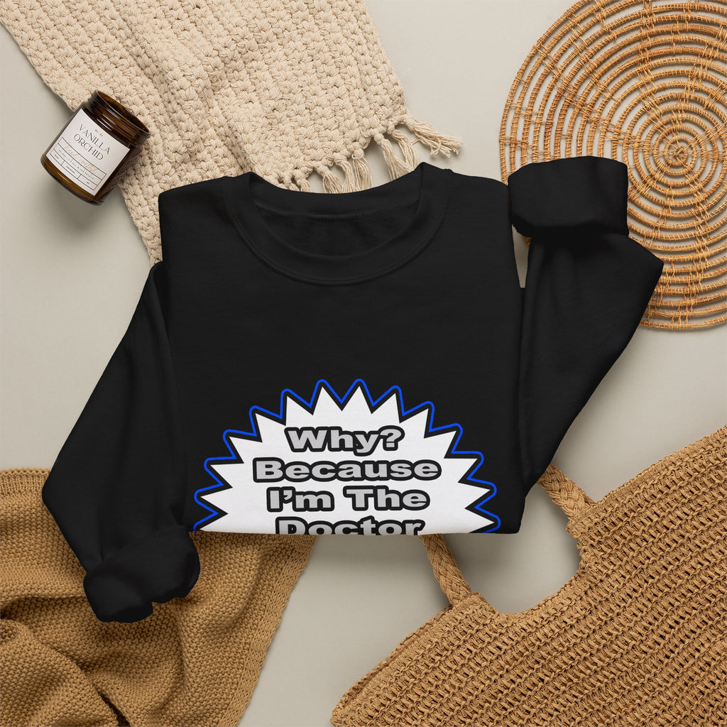 Doctor...Because I Said So - Unisex Heavy Blend™ Crewneck Sweatshirt