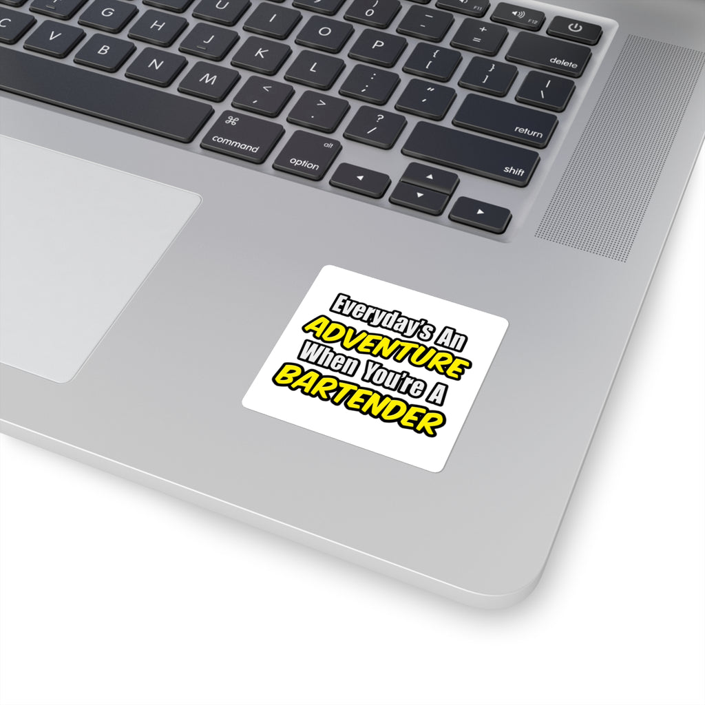 Everyday's An Adventure...Bartender - Square Stickers