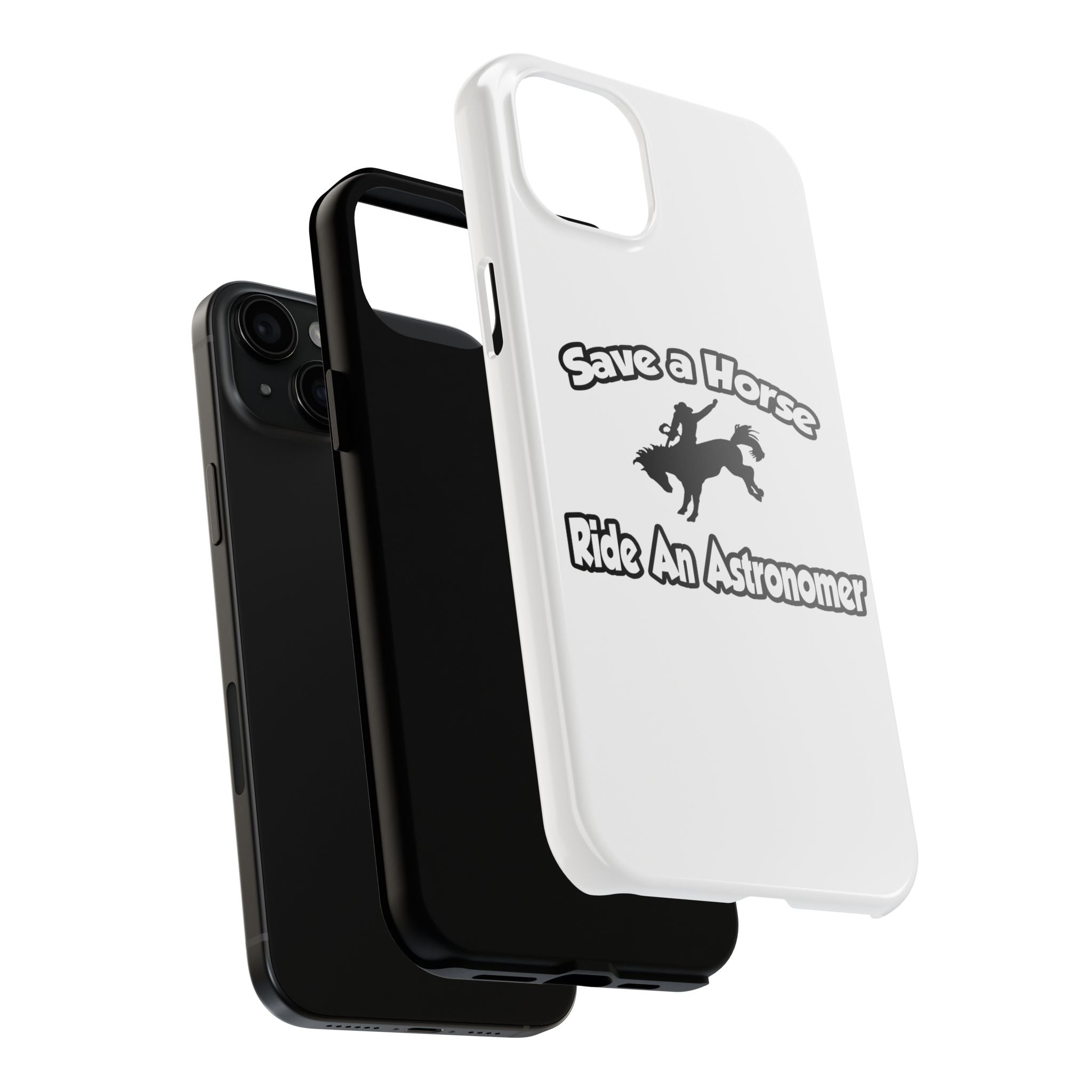 Save a Horse, Ride an Astronomer - Tough Phone Cases