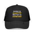 Everyday's An Adventure .. Acupuncturist - Foam Trucker Hat