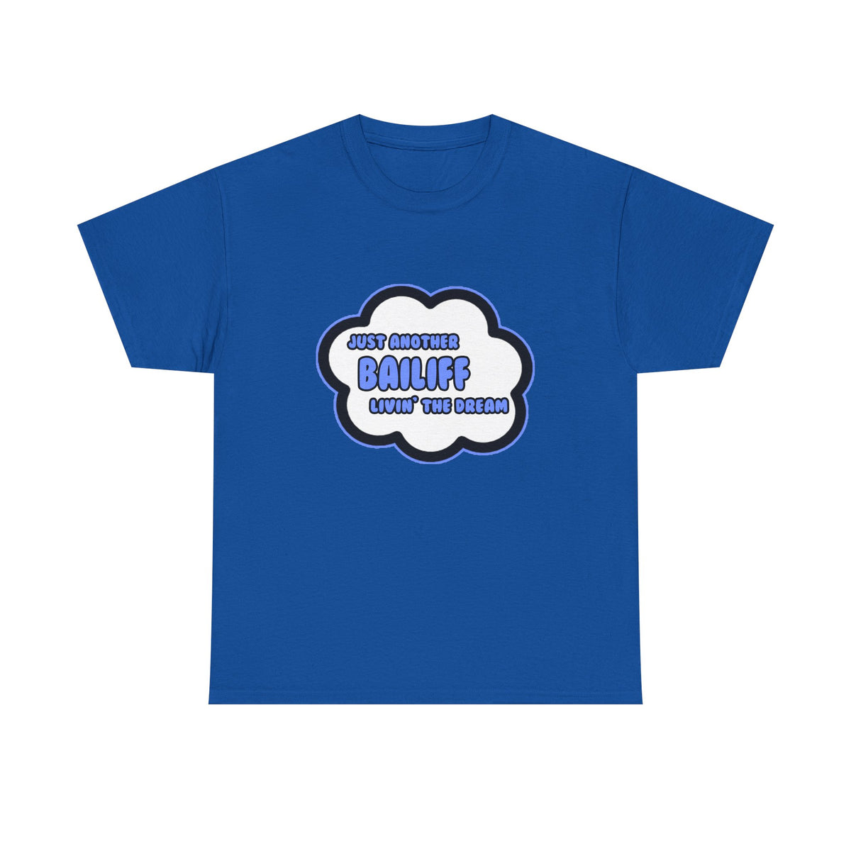 Bailiff .. Livin' The Dream - Unisex Heavy Cotton Tee