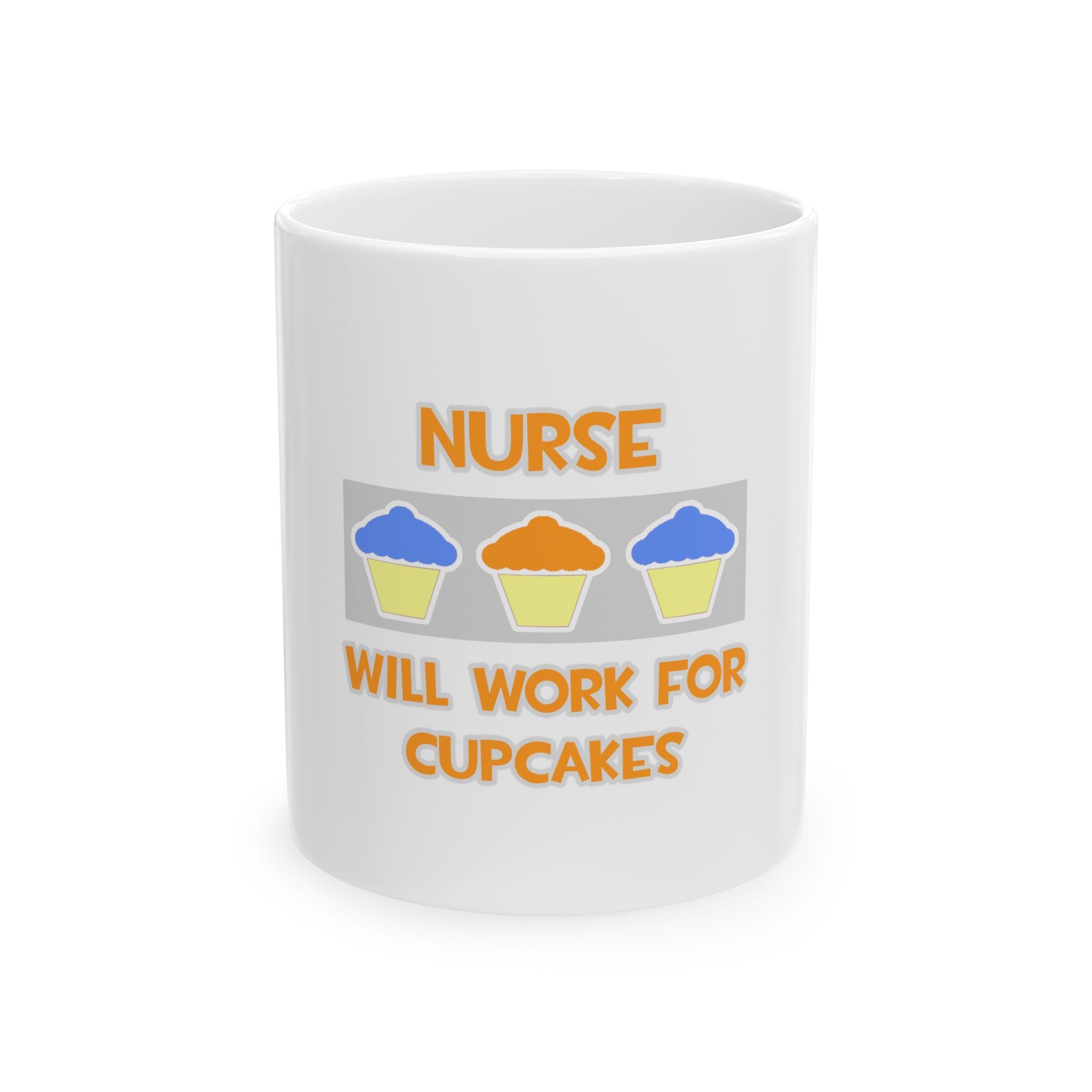 Nurse ... Will Work For Cupcakes - Ceramic Mug, (11oz, 15oz)