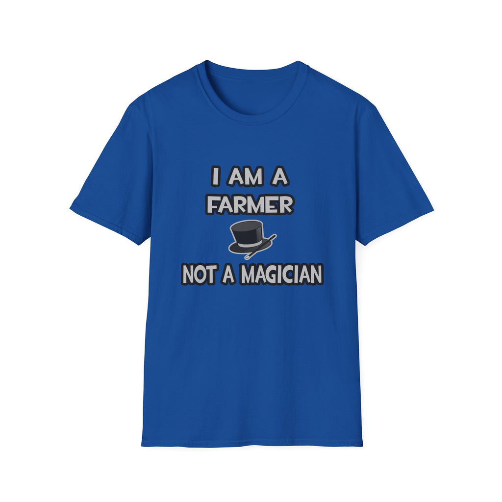 I Am A Farmer ... Not A Magician - Unisex Softstyle T-Shirt