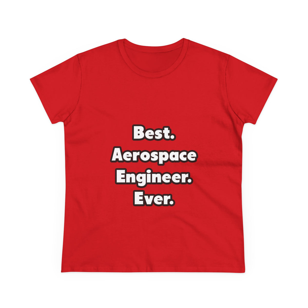 Best. Aerospace Engineer. Ever - Women's Midweight Cotton Tee