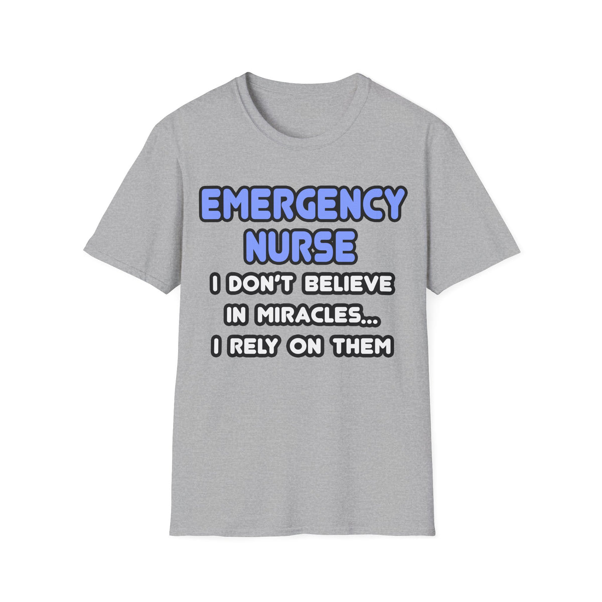 Miracles and Emergency Nurses - Unisex Softstyle T-Shirt