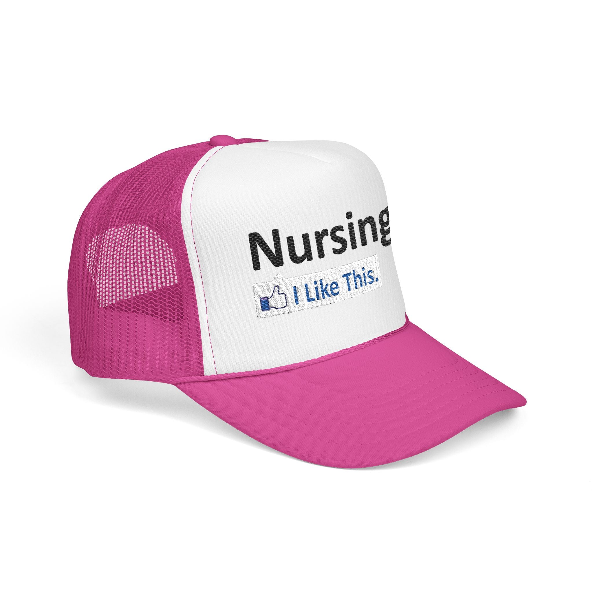 Nursing...I Like This - Foam Trucker Hat