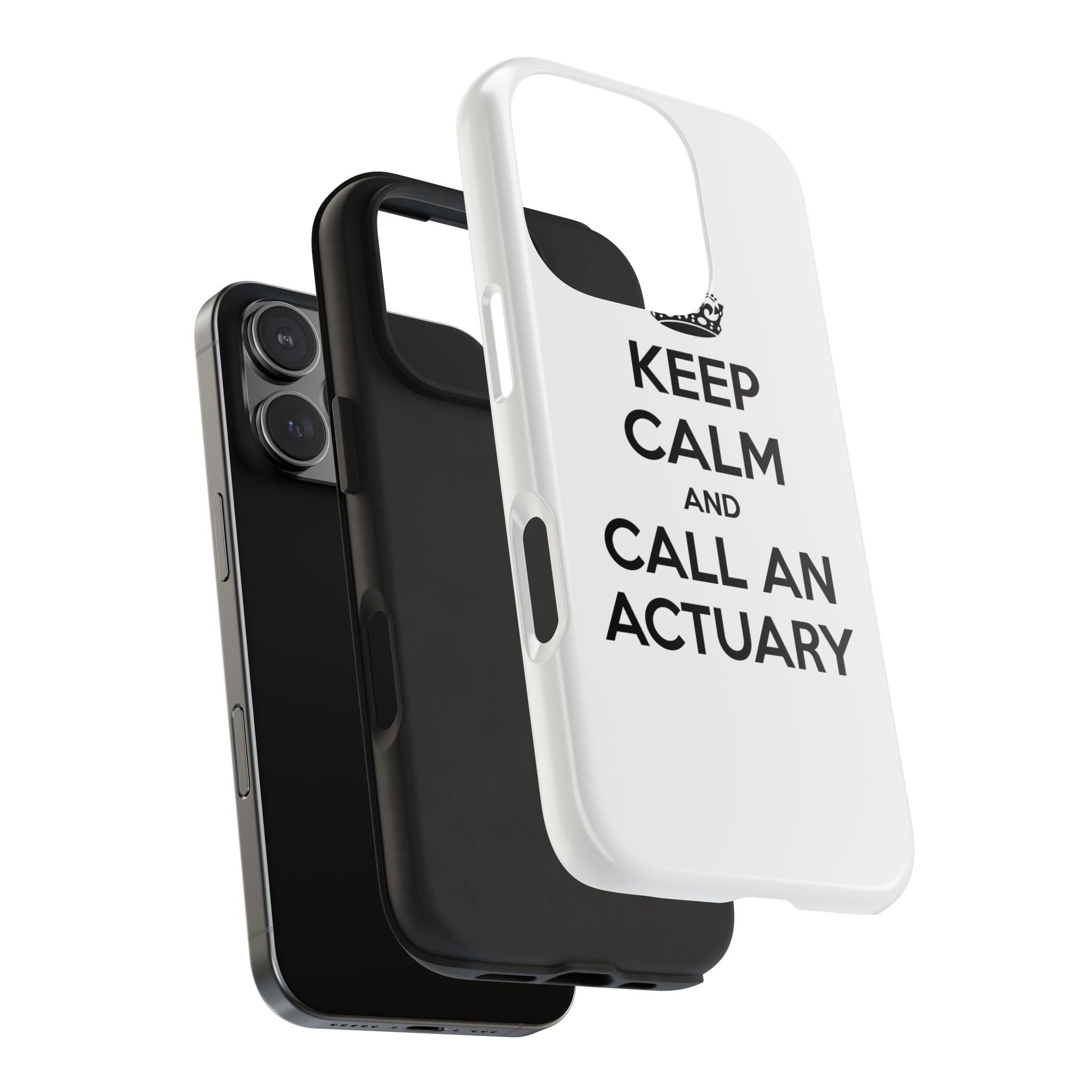 Keep Calm and Call an Actuary - Tough Phone Cases