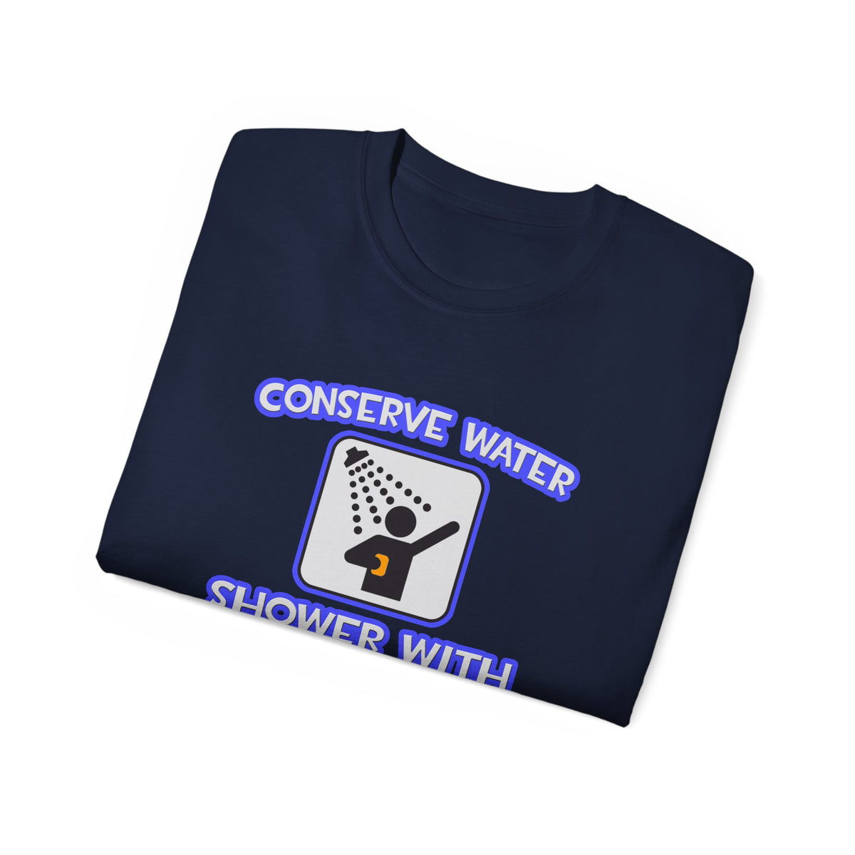 Conserve Water .. Shower With Dental Hygienist - Unisex Ultra Cotton Tee