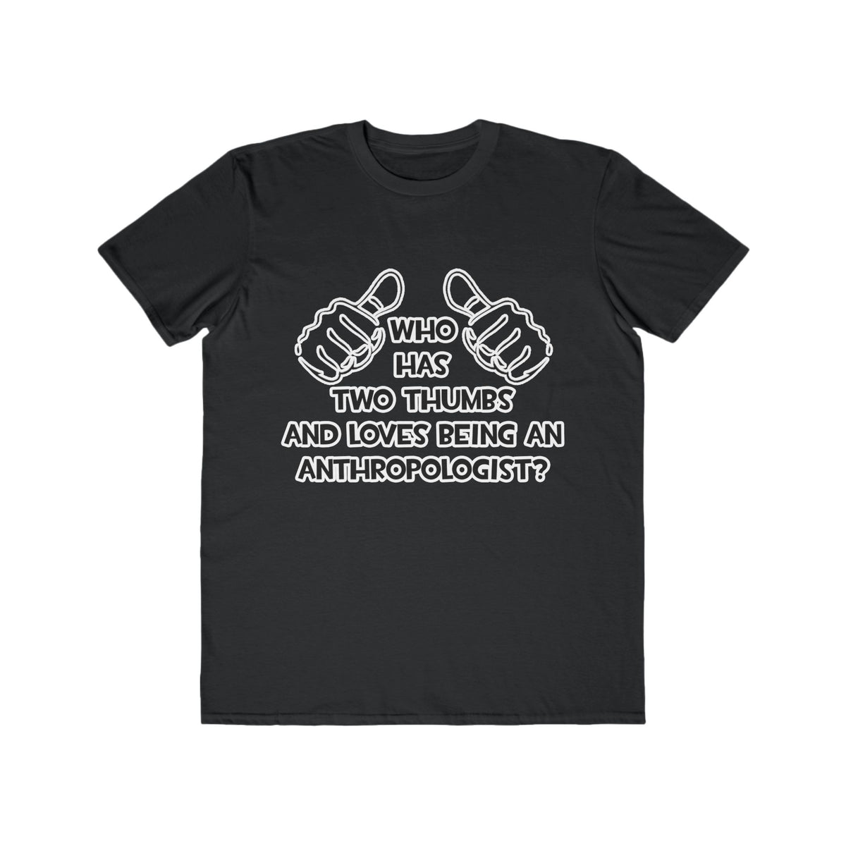 Two Thumbs and Loves Being an Anthropologist - Men's Lightweight Fashion Tee