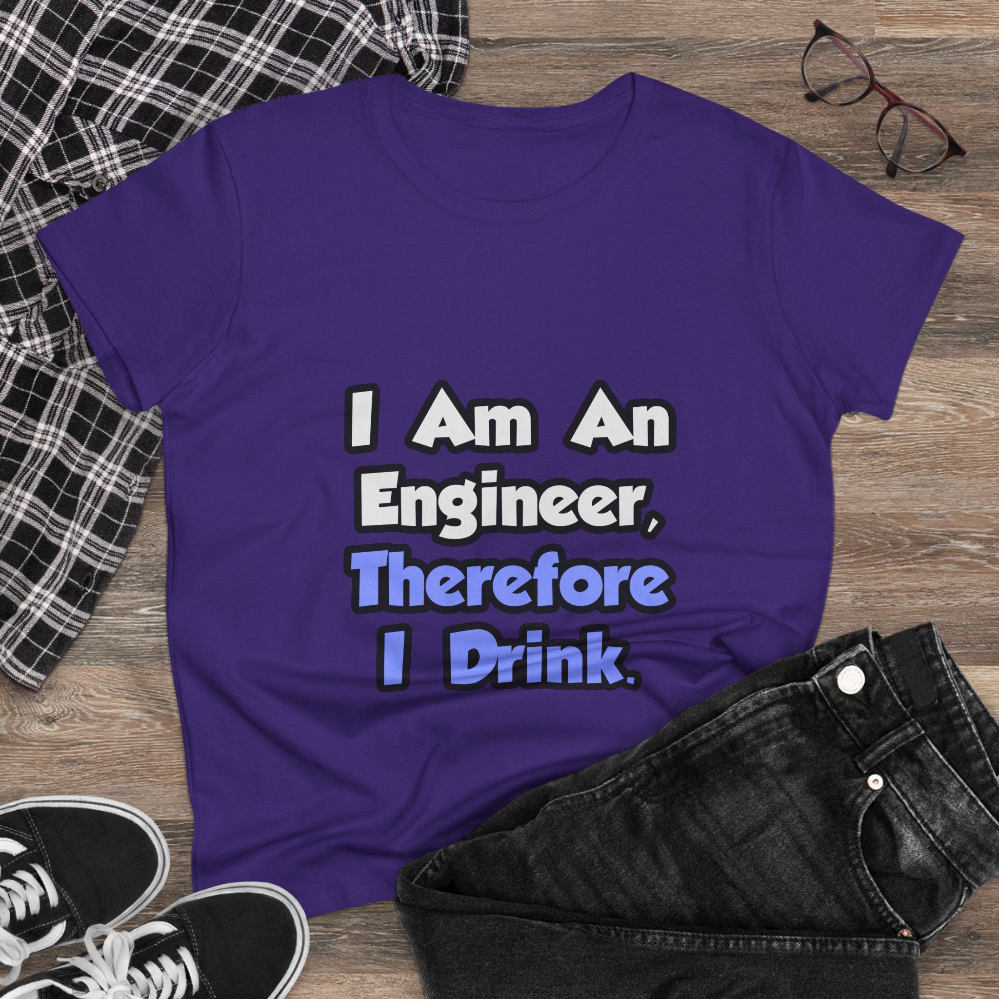 I Am An Engineer, Therefore I Drink - Women's Midweight Cotton Tee