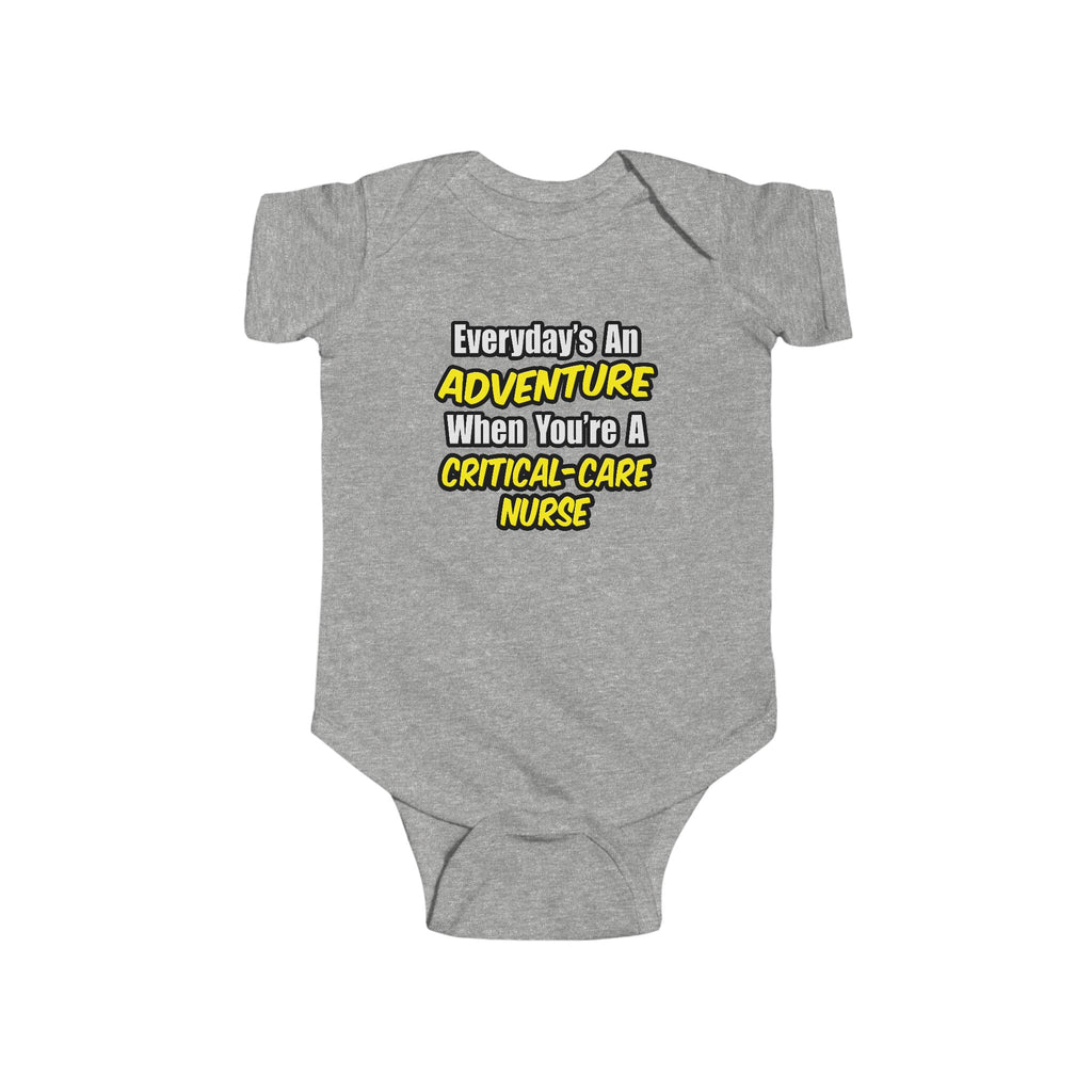Everyday's An Adventure .. Critical Care Nurse - Infant Fine Jersey Bodysuit