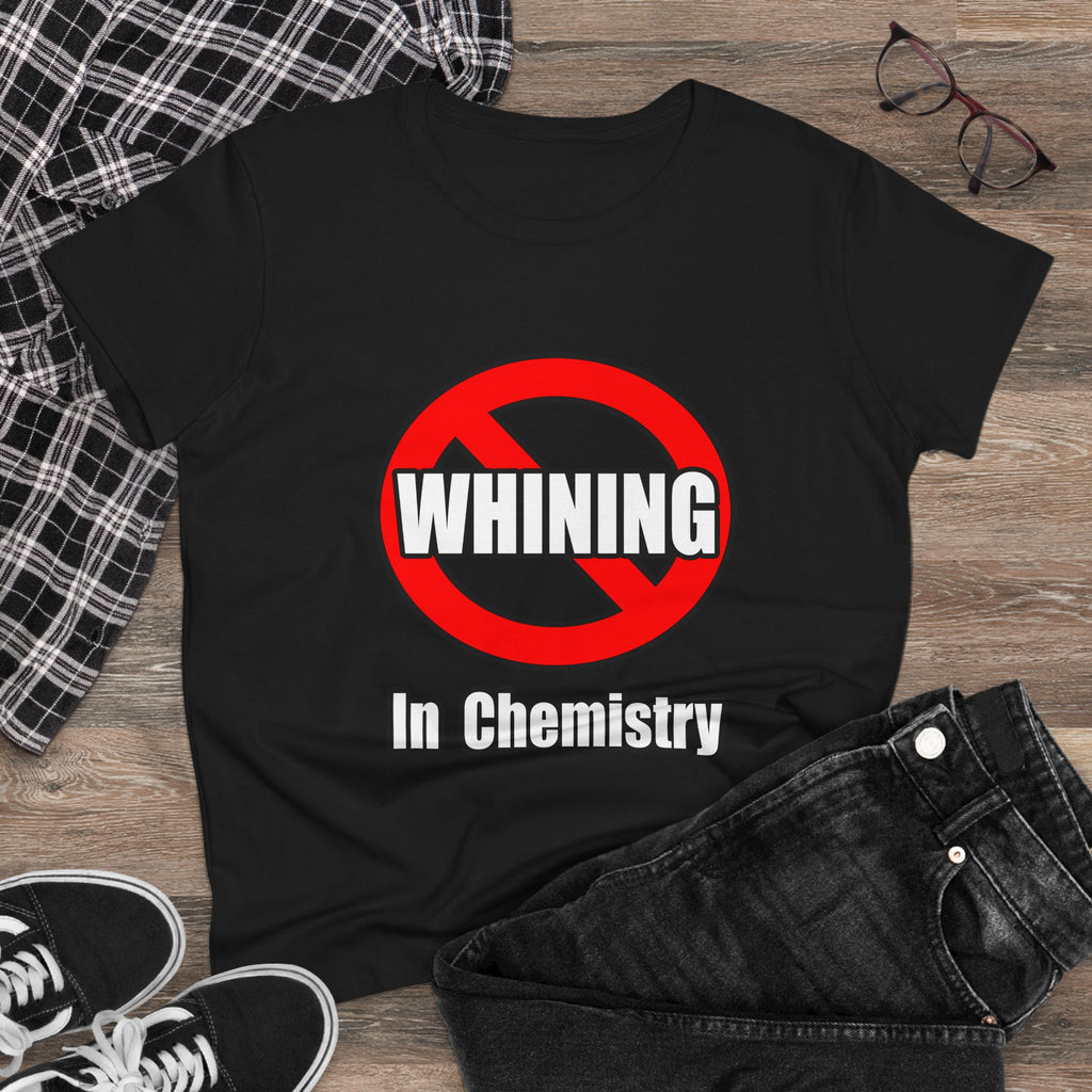 No Whining In Chemistry - Women's Midweight Cotton Tee