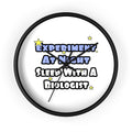 Experiment At Night...Sleep With a Biologist - Wall Clock