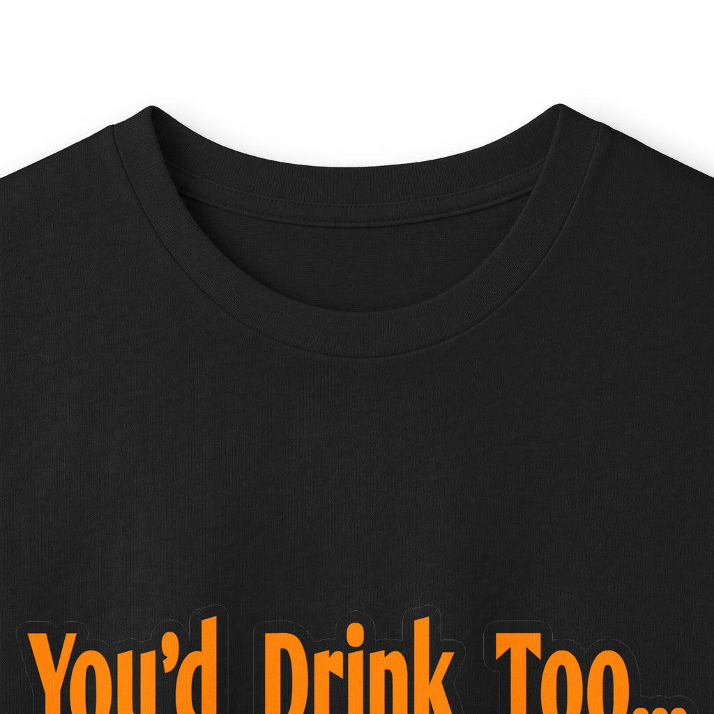You'd Drink Too...Electrical Engineer - Unisex Ultra Cotton Long Sleeve Tee