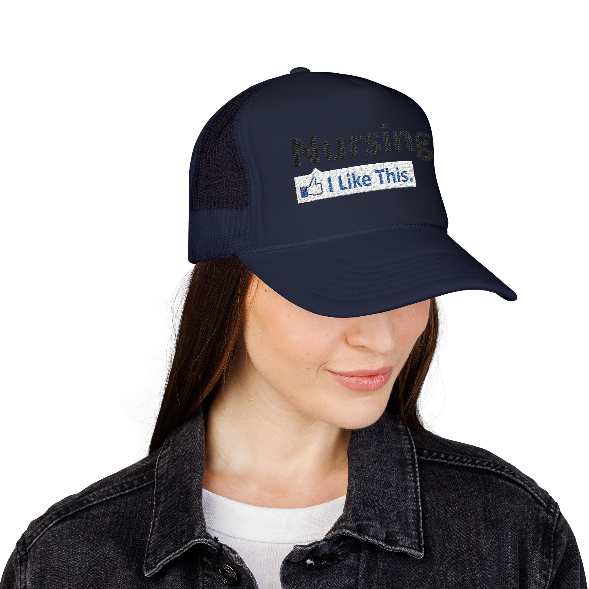 Nursing...I Like This - Foam Trucker Hat