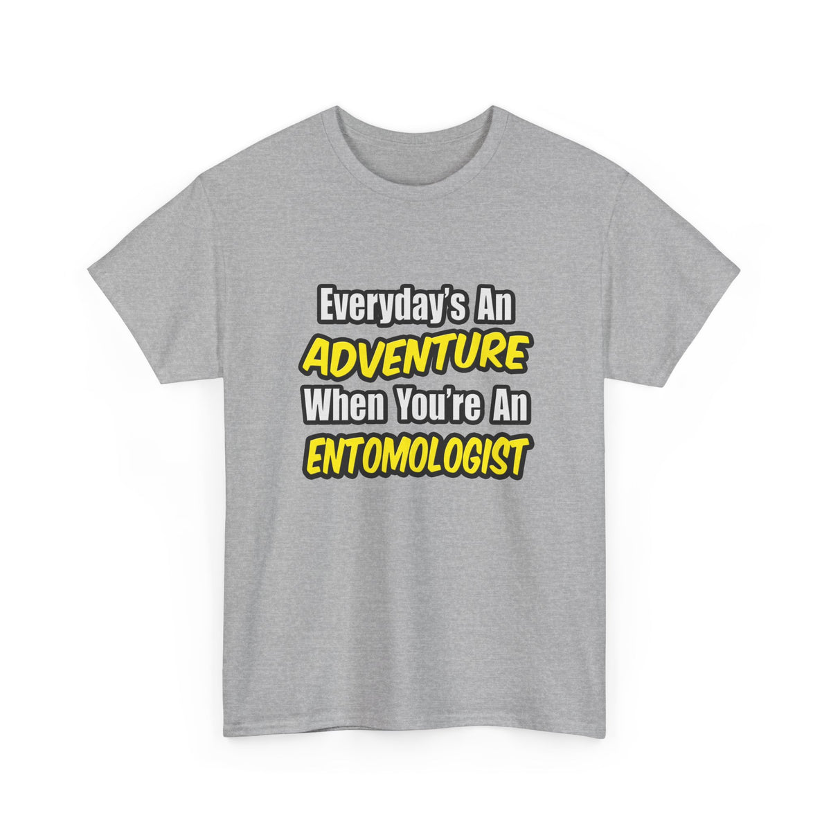 Everyday's An Adventure .. Entomologist - Unisex Heavy Cotton Tee