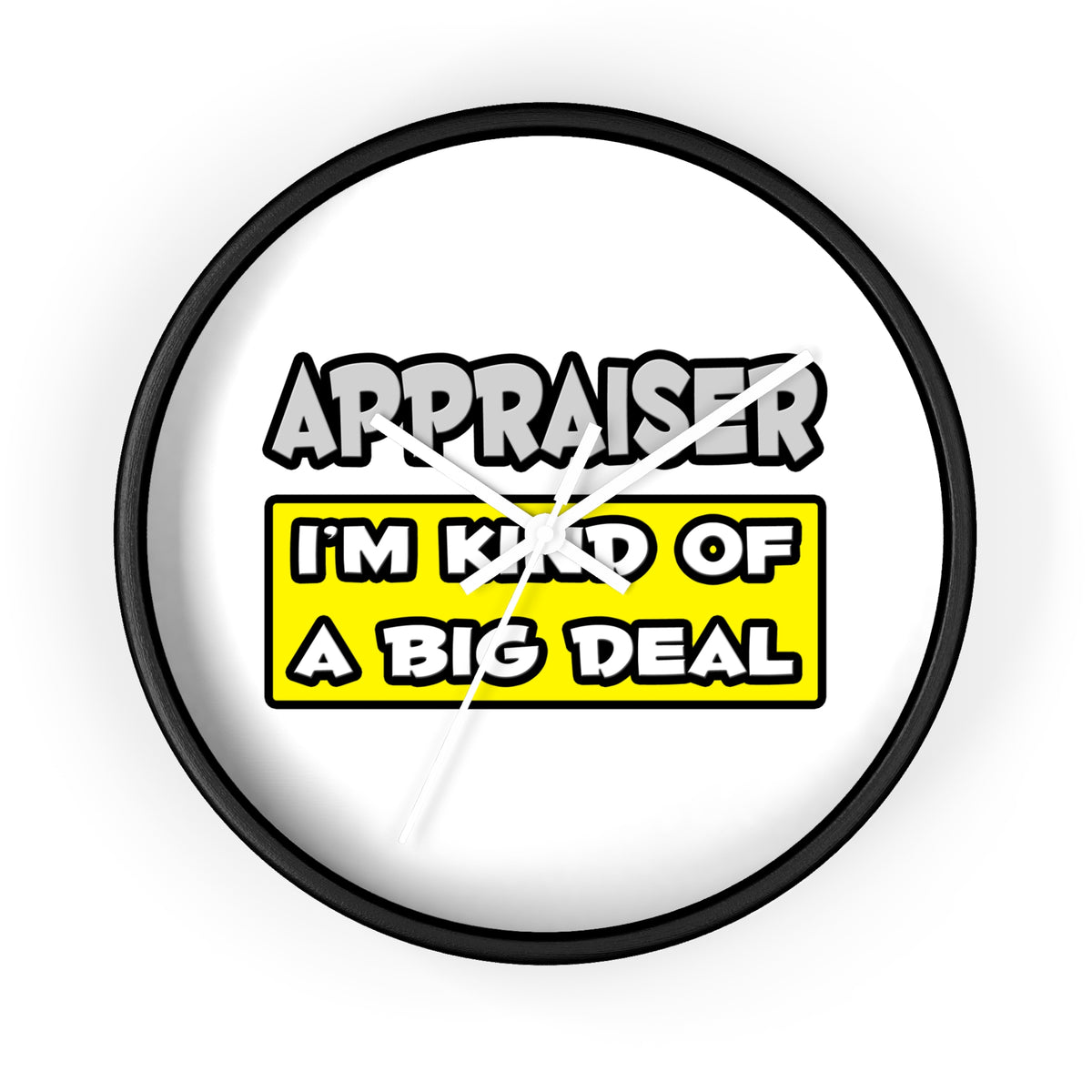 Appraiser .. I'm Kind of a Big Deal - Wall Clock