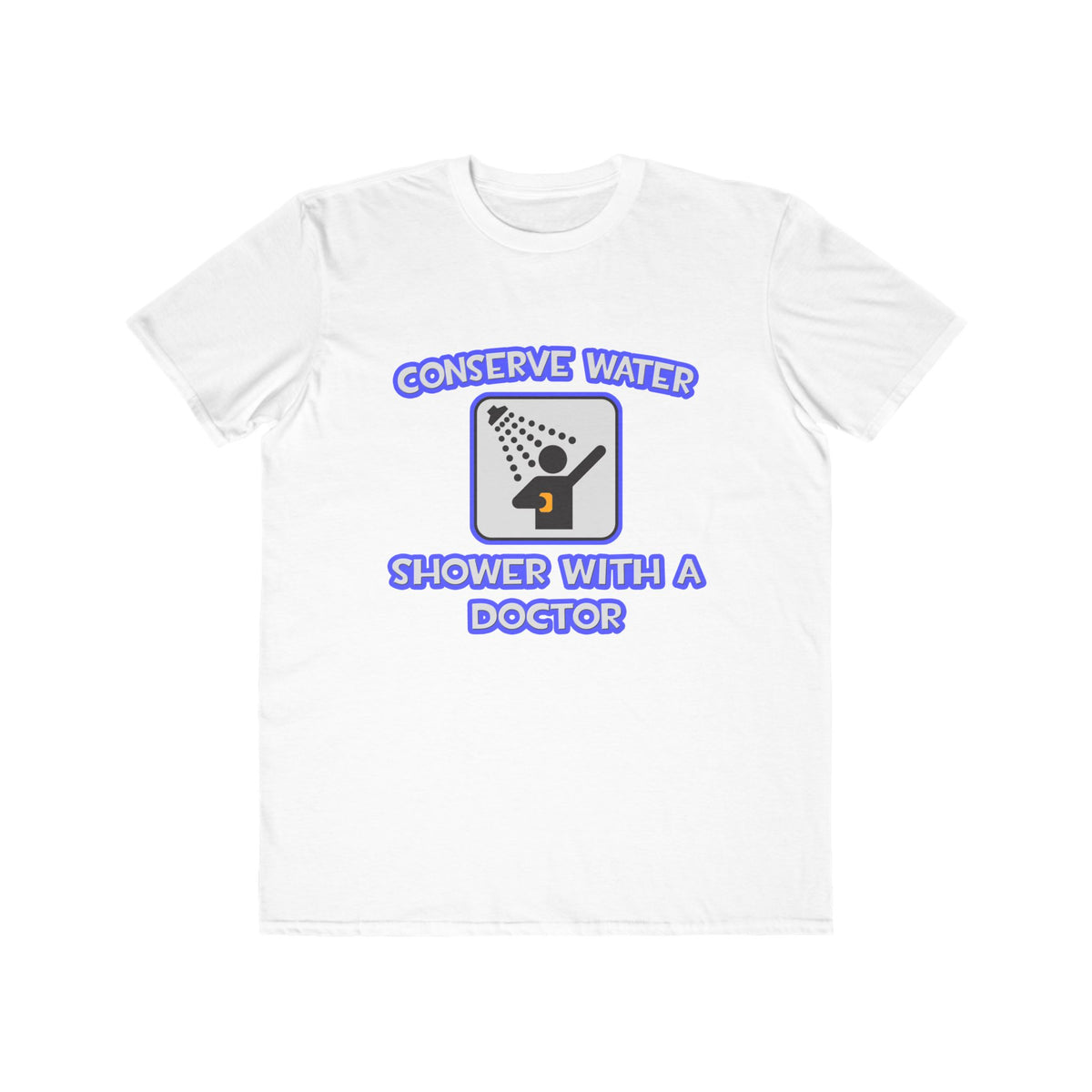 Conserve Water .. Shower With a Doctor - Men's Lightweight Fashion Tee