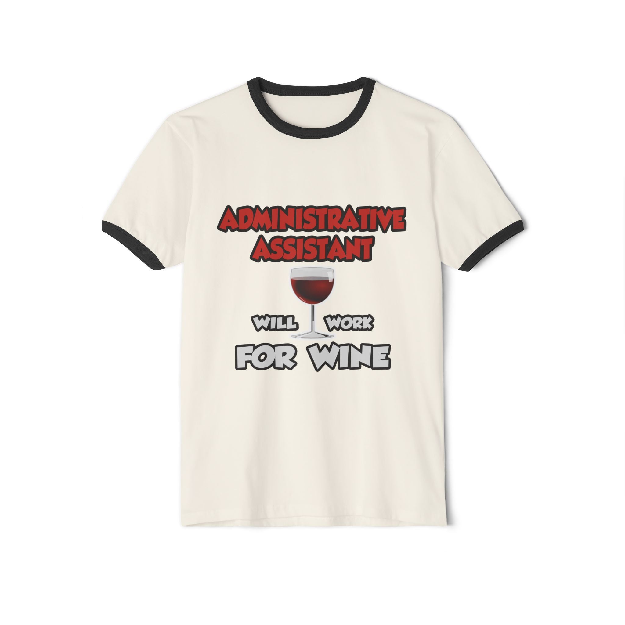 Admin Assistant ... Will Work For Wine - Unisex Cotton Ringer T-Shirt