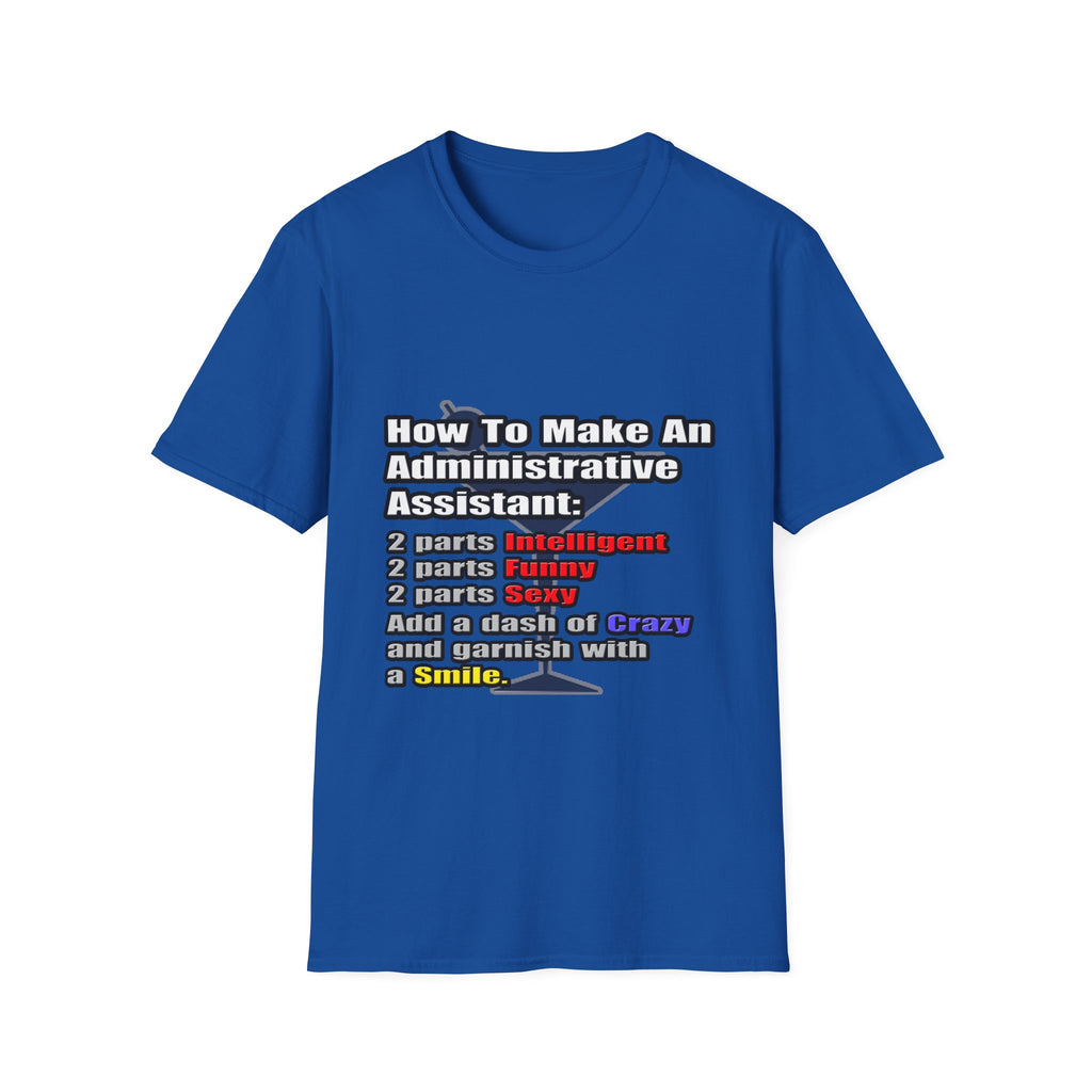 How To Make an Administrative Assistant - Unisex Softstyle T-Shirt