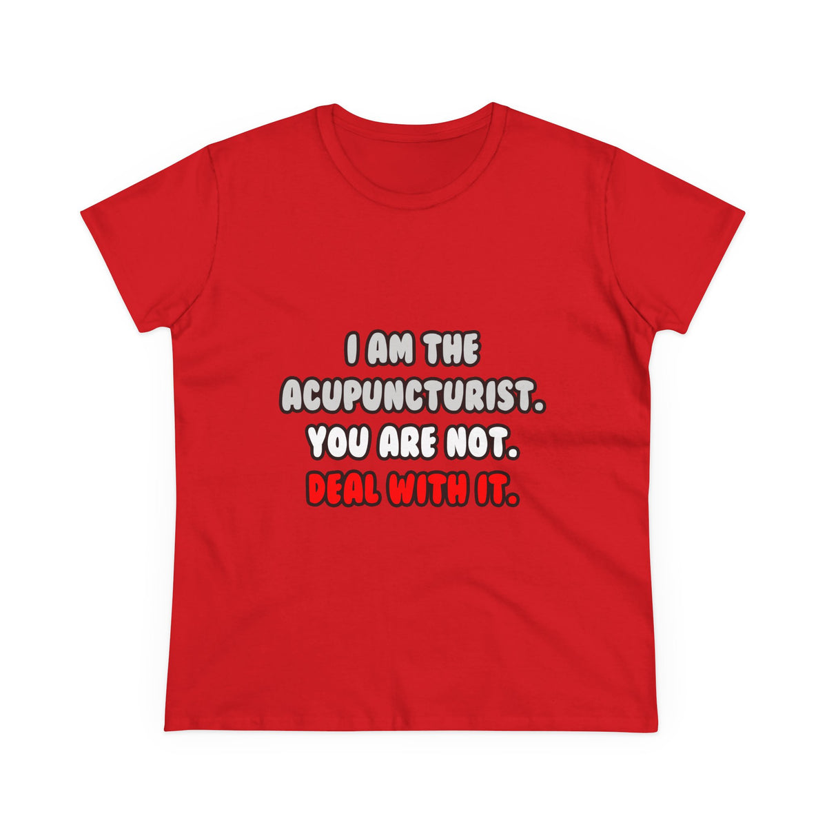 Deal With It ... Funny Acupuncturist - Women's Midweight Cotton Tee