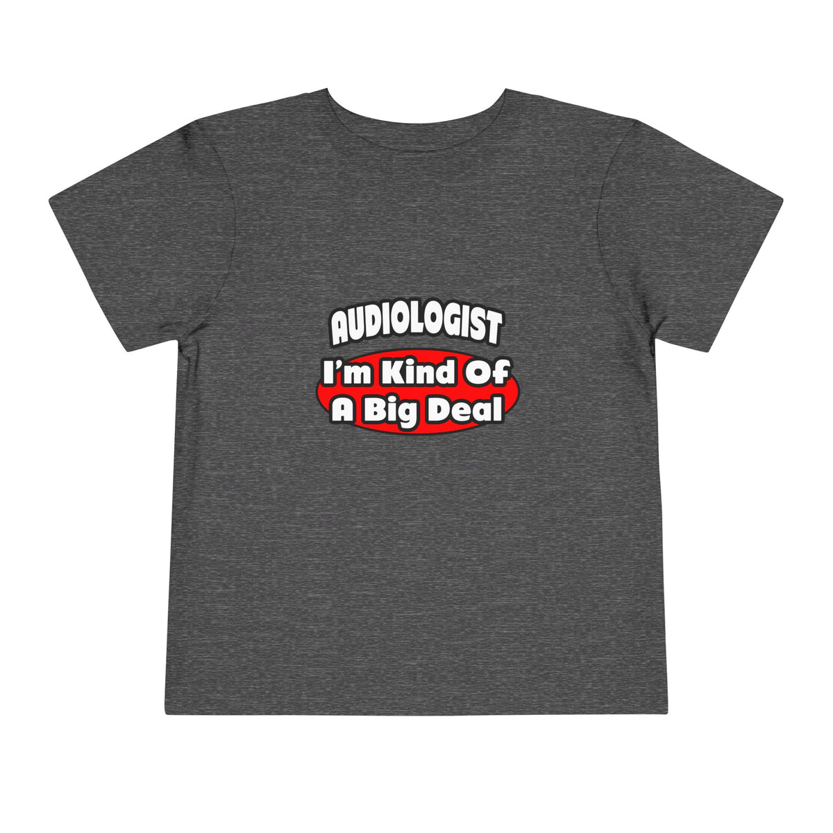 Audiologist...Big Deal - Toddler Short Sleeve Tee