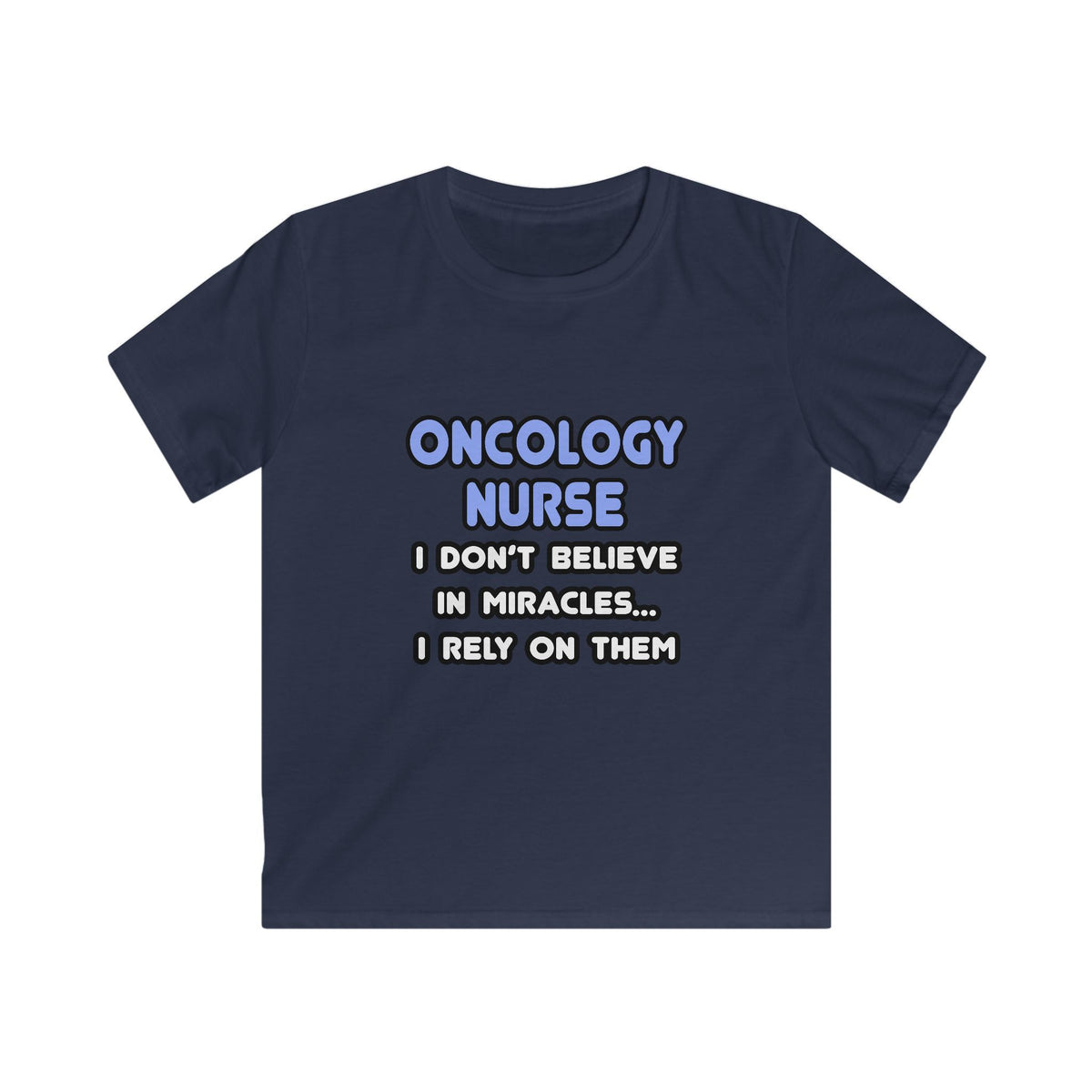 Miracles and Oncology Nurses - Kids Softstyle Tee