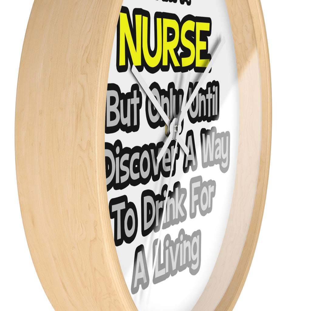 Nurse Joke .. Drink for a Living - Wall Clock