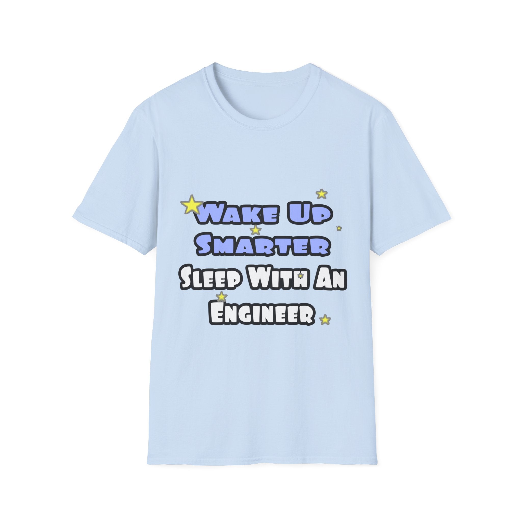 Wake Up Smarter...Sleep With an Engineer - Unisex Softstyle T-Shirt