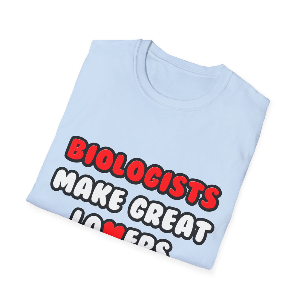 Biologists Make Great Lovers - Unisex Softstyle T-Shirt