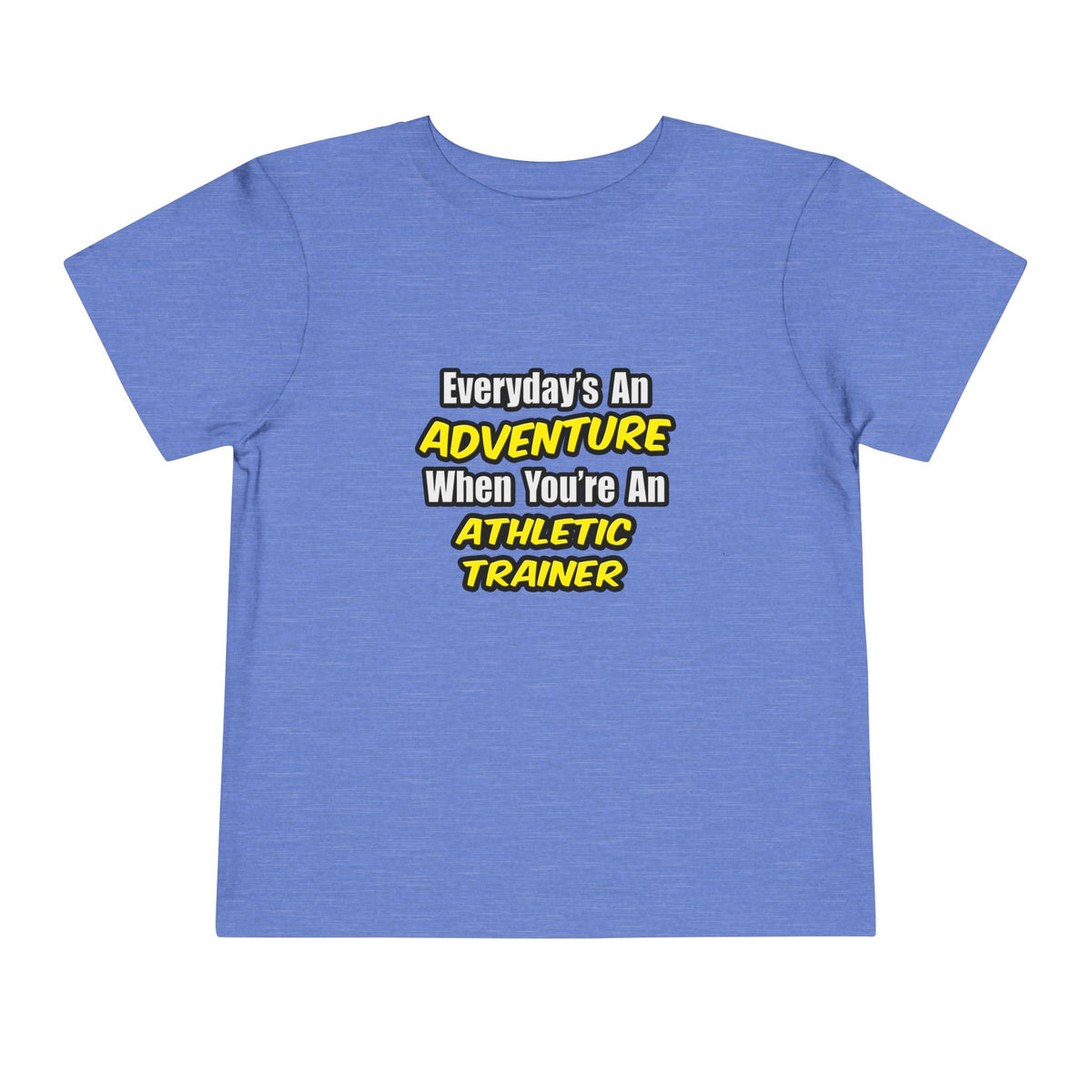 Everyday's An Adventure .. Athletic Trainer - Toddler Short Sleeve Tee