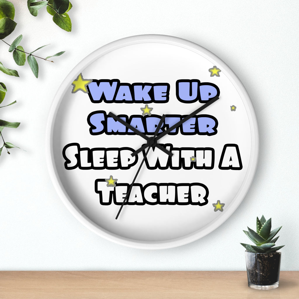 Wake Up Smarter...Sleep With a Teacher - Wall Clock