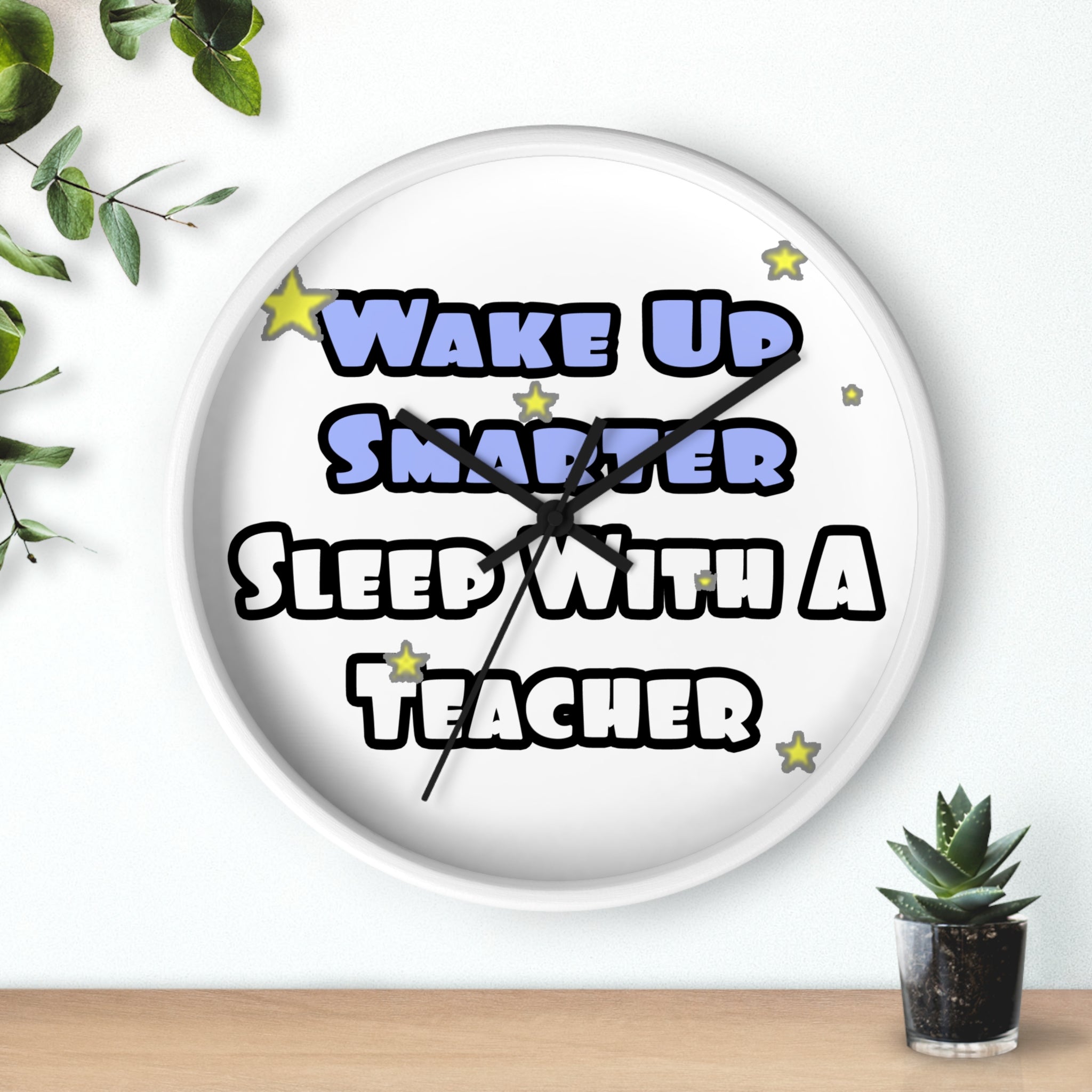 Wake Up Smarter...Sleep With a Teacher - Wall Clock
