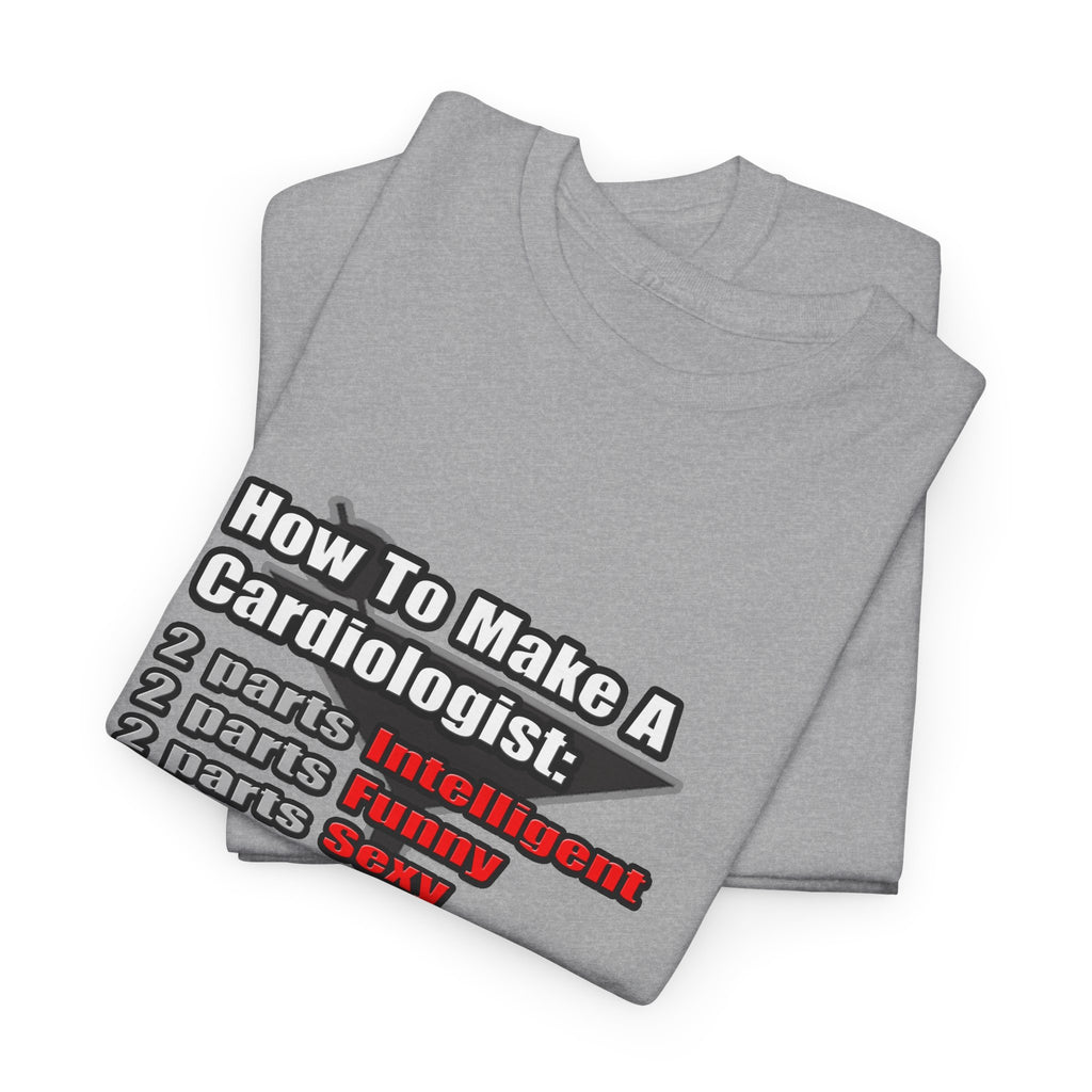 How To Make a Cardiologist - Unisex Heavy Cotton Tee
