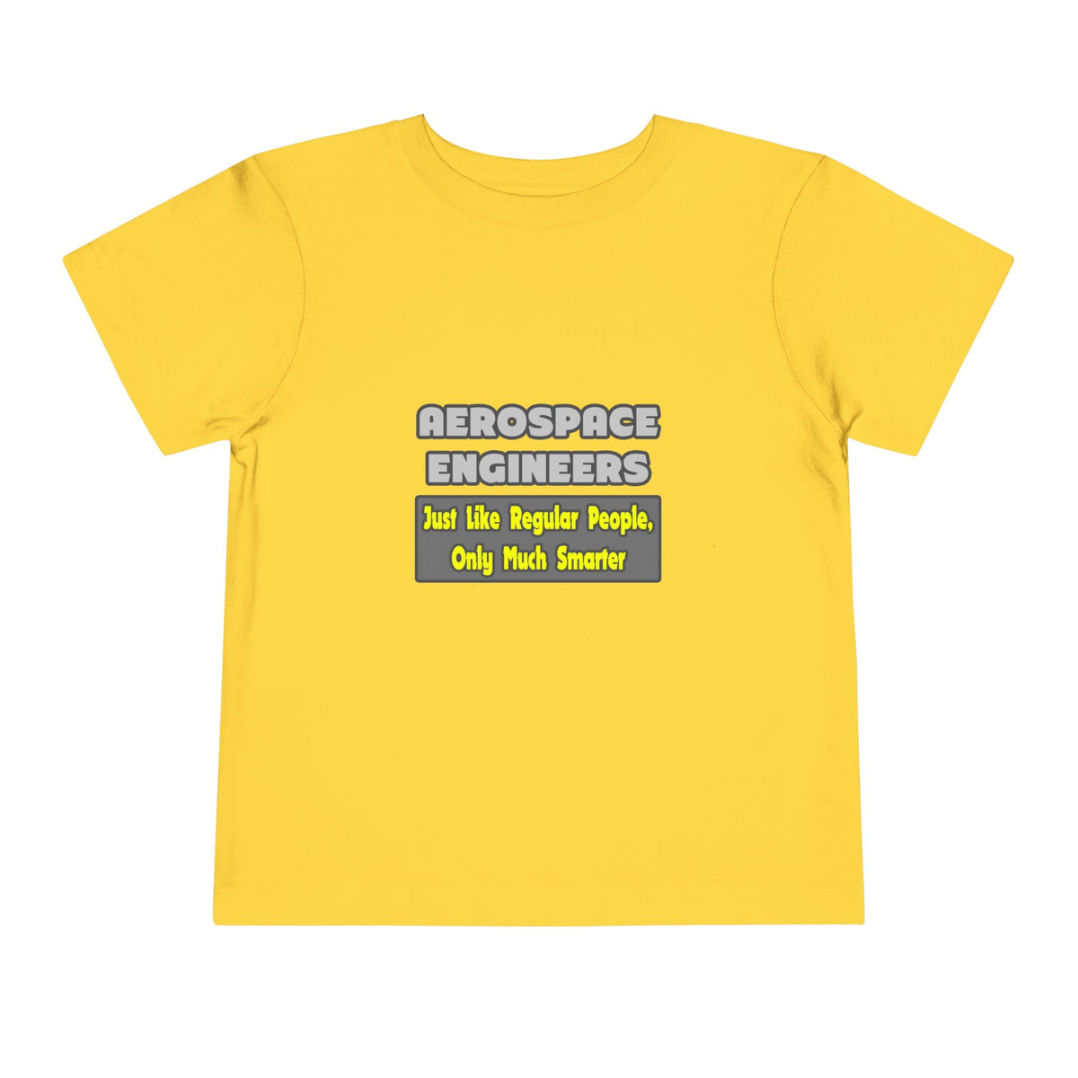 Aerospace Engineers...Smarter - Toddler Short Sleeve Tee