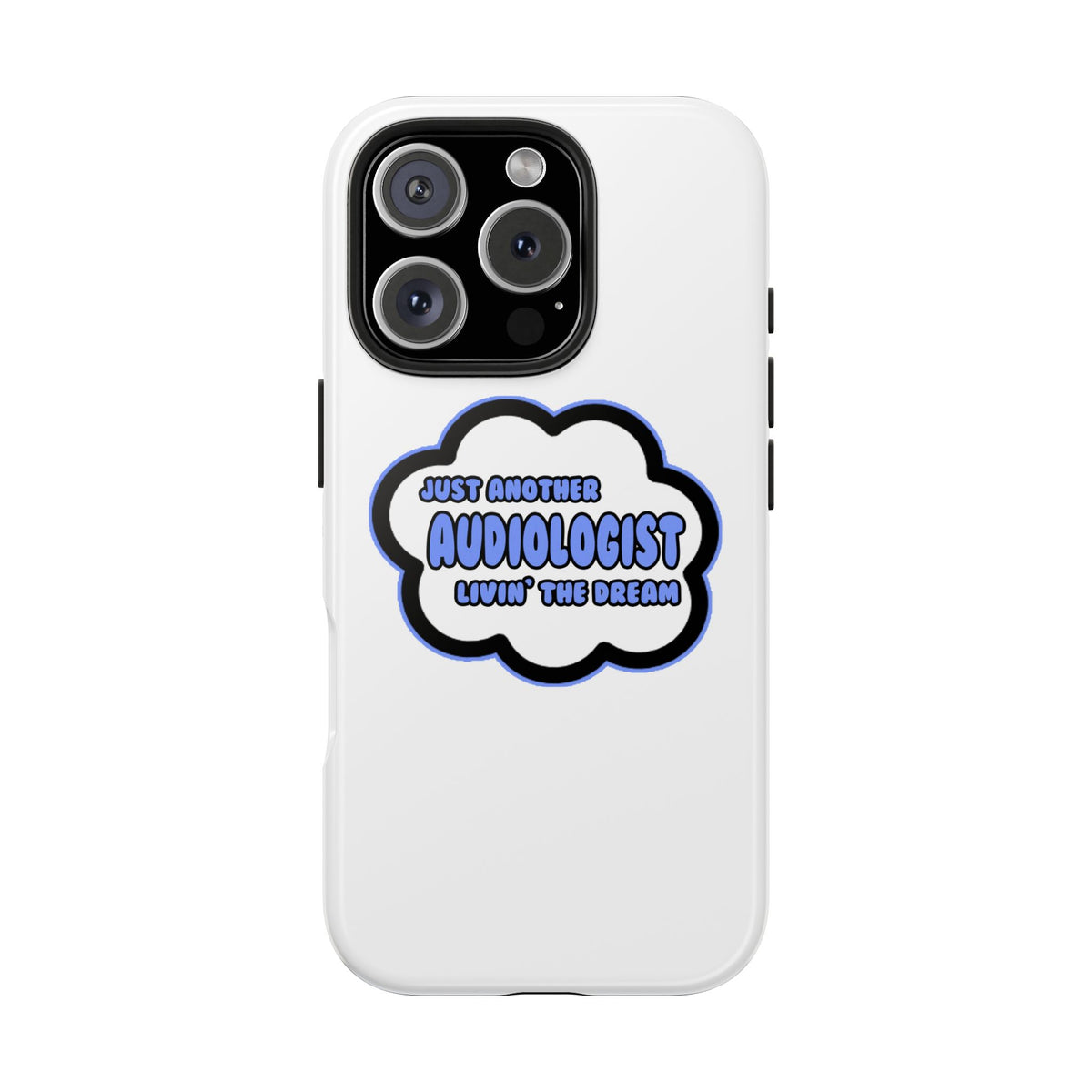 Audiologist .. Livin' The Dream - Tough Phone Cases