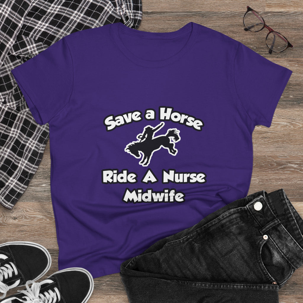 Save a Horse, Ride a Nurse Midwife - Women's Midweight Cotton Tee