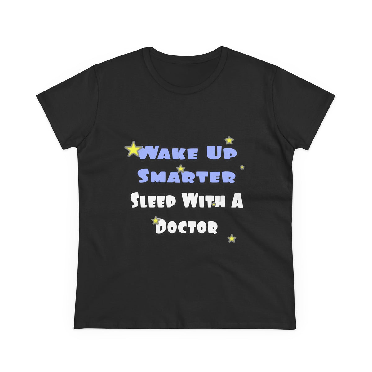 Wake Up Smarter...Sleep With a Doctor - Women's Midweight Cotton Tee