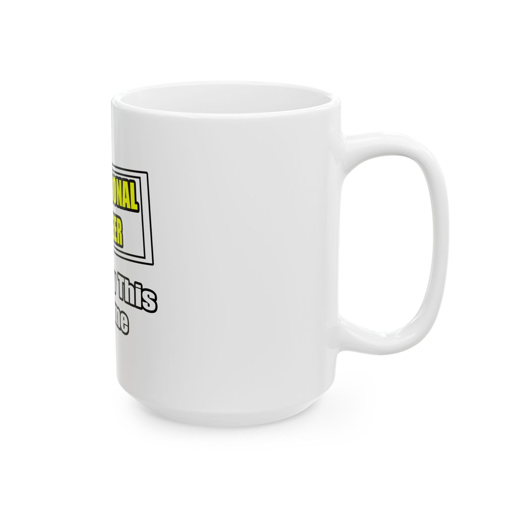 Professional Engineer...Don't Try This At Home - Ceramic Mug, (11oz, 15oz)