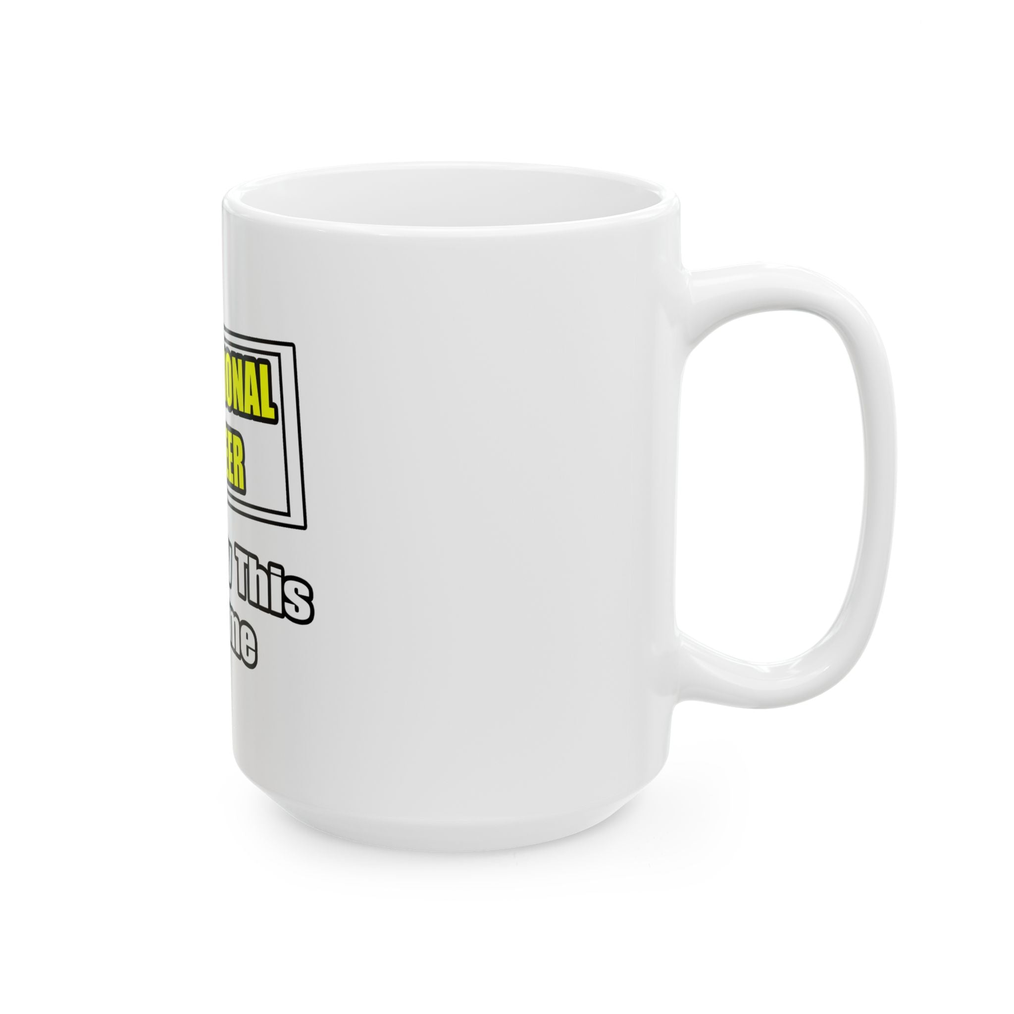 Professional Engineer...Don't Try This At Home - Ceramic Mug, (11oz, 15oz)