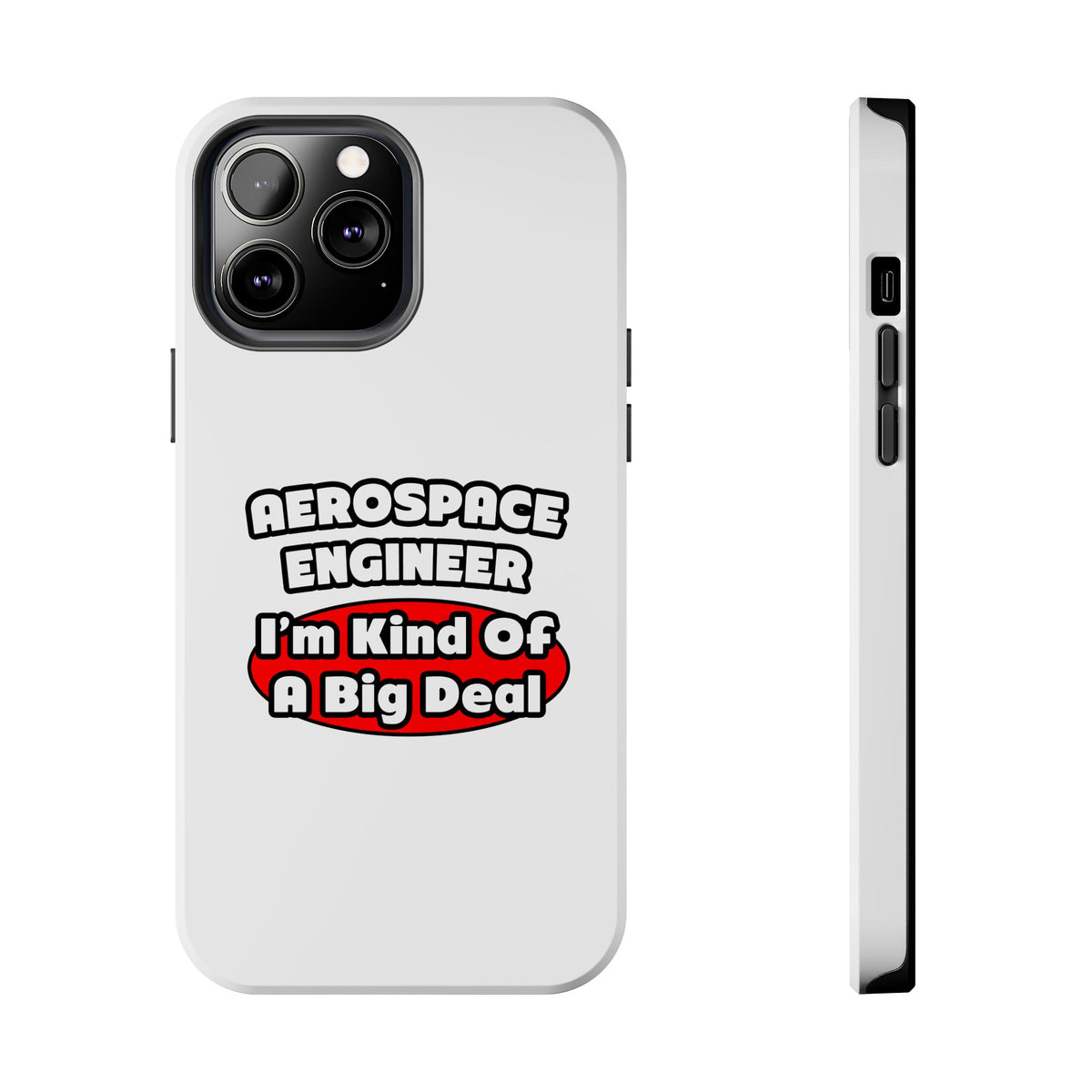 Aerospace Engineer...Big Deal - Tough Phone Cases