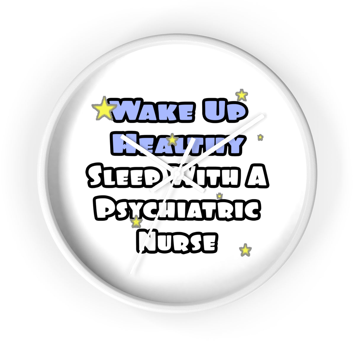 Wake Up Healthy...Sleep With a Psych Nurse - Wall Clock
