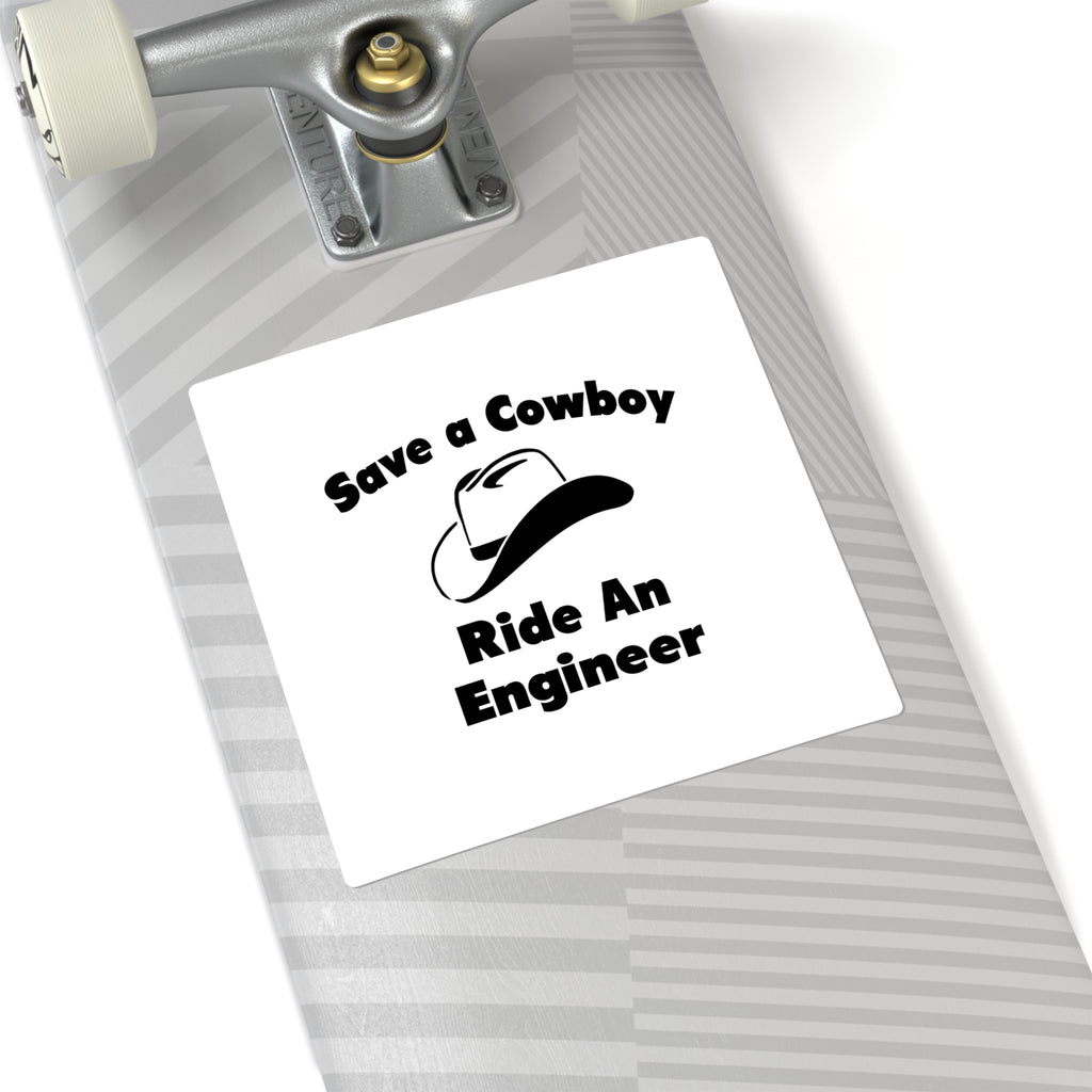 Save a Cowboy .. Ride an Engineer - Square Stickers