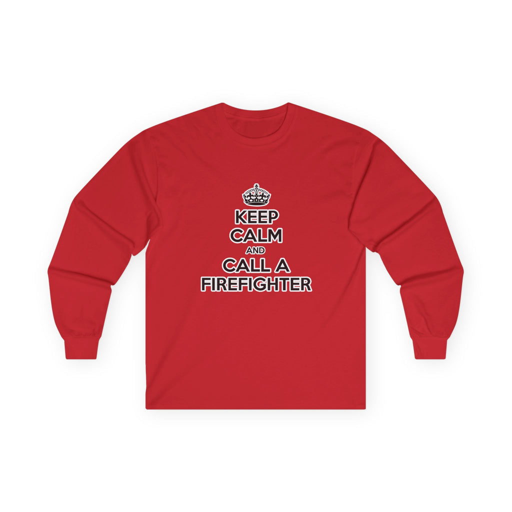 Keep Calm and Call a Firefighter - Unisex Ultra Cotton Long Sleeve Tee