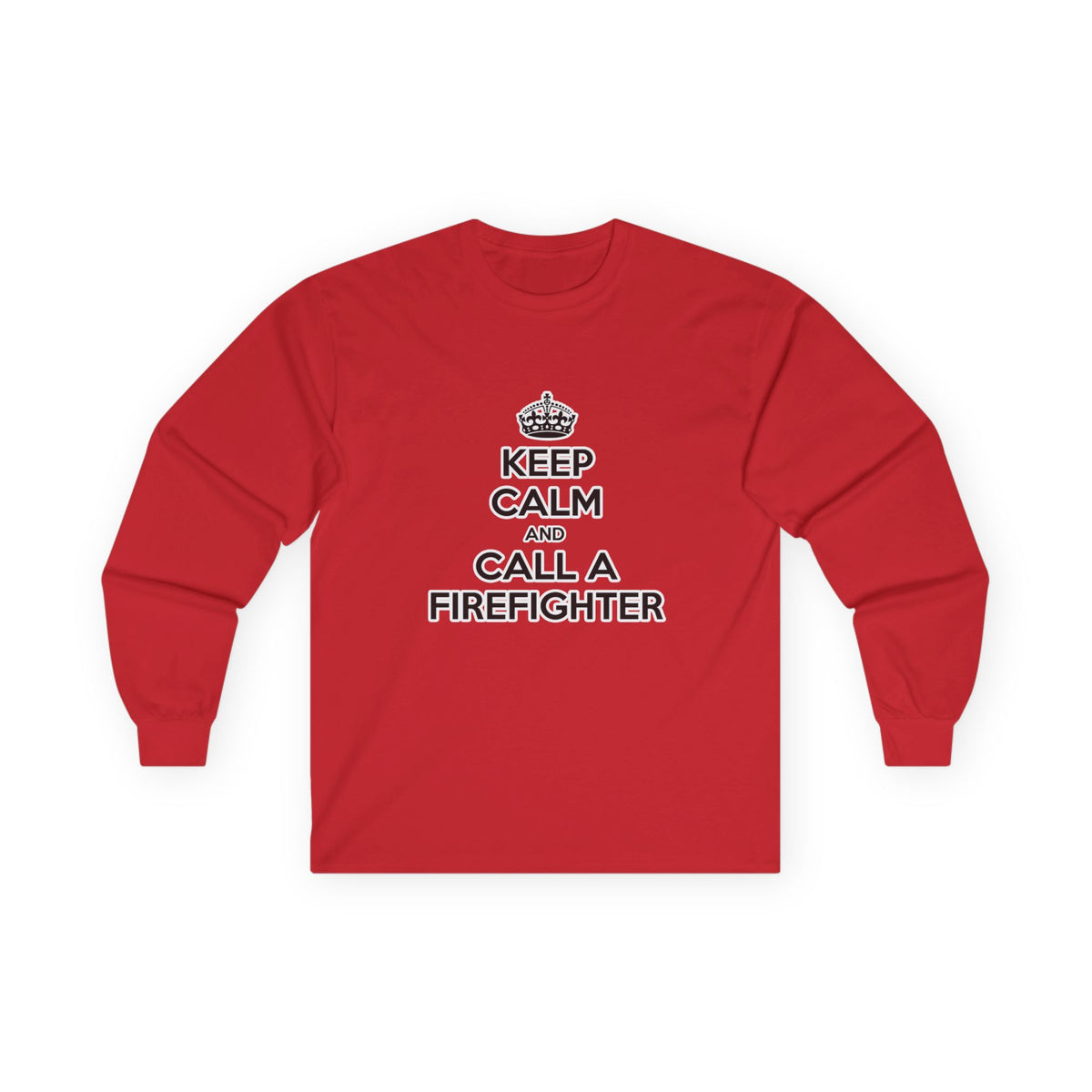 Keep Calm and Call a Firefighter - Unisex Ultra Cotton Long Sleeve Tee