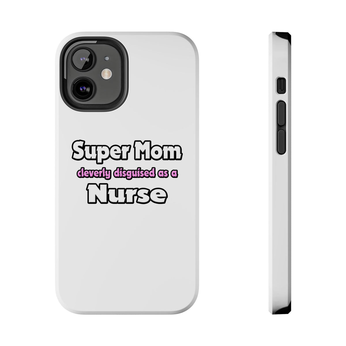 Super Mom ... Nurse - Tough Phone Cases