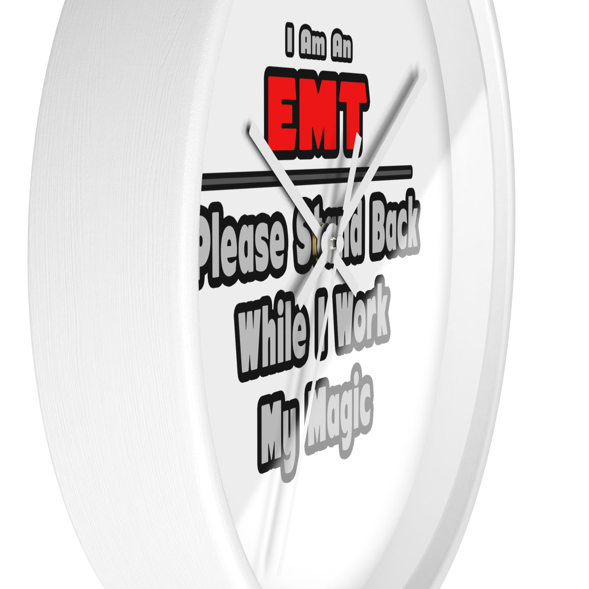 EMT ... Stand Back ... Work My Magic - Wall Clock