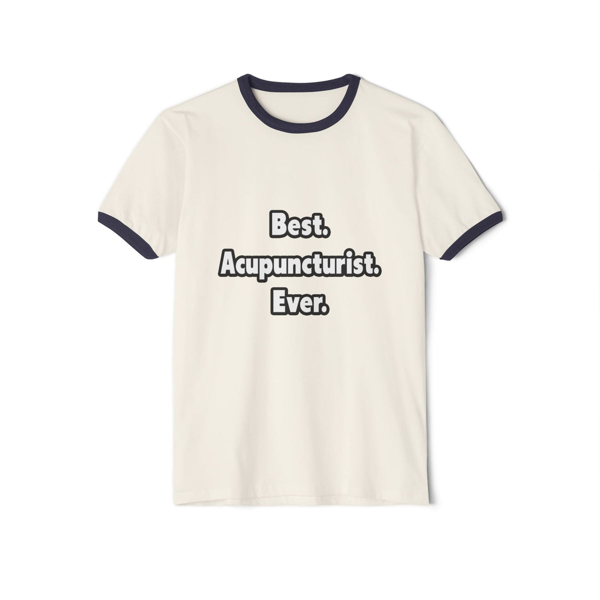 Best. Acupuncturist. Ever - Unisex Cotton Ringer T-Shirt