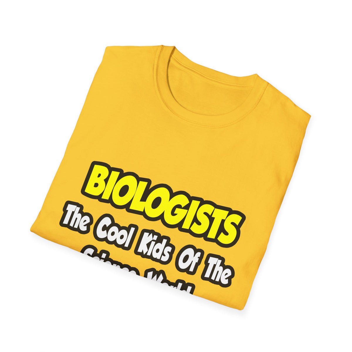 Biologists...Cool Kids of Science World - Unisex Softstyle T-Shirt